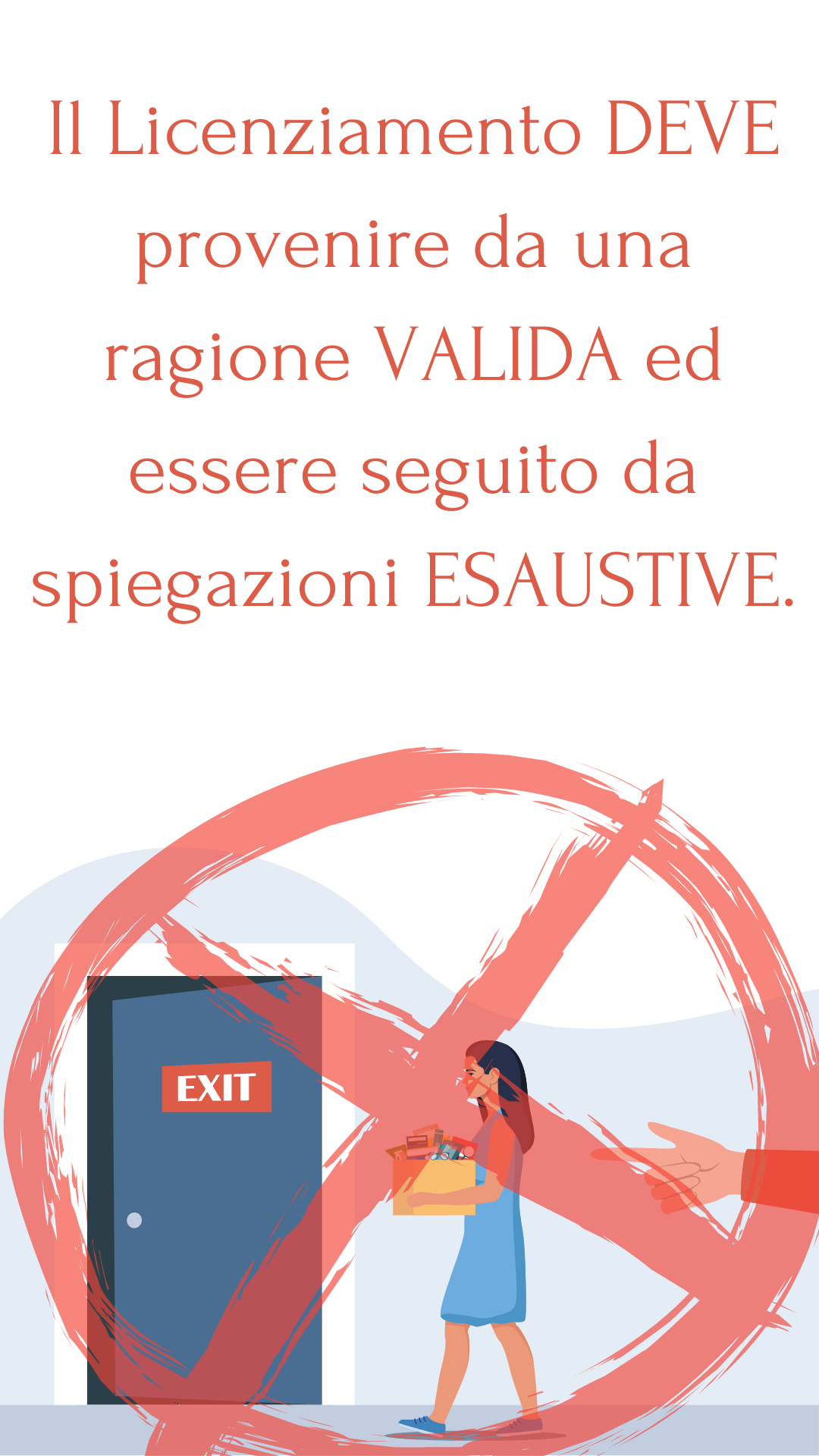 Il Licenziamento DEVE provenire da una ragione ed essere seguito da spiegazioni ESAUSTIVE.